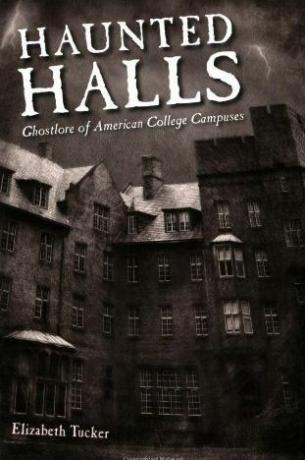 Haunted Halls: Ghostlore of American College Campuses