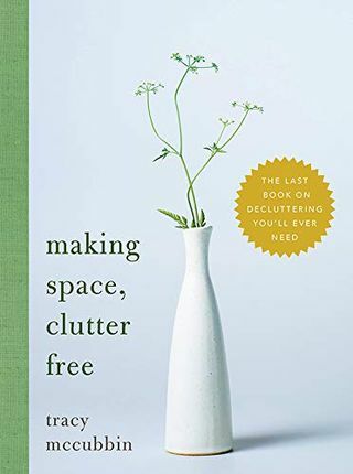 Κάνοντας χώρο, χωρίς ακαταστασία: Το τελευταίο βιβλίο για το Decluttering που θα χρειαστείτε ποτέ
