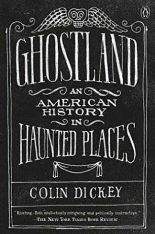 Ghostland: An American History in Haunted Places