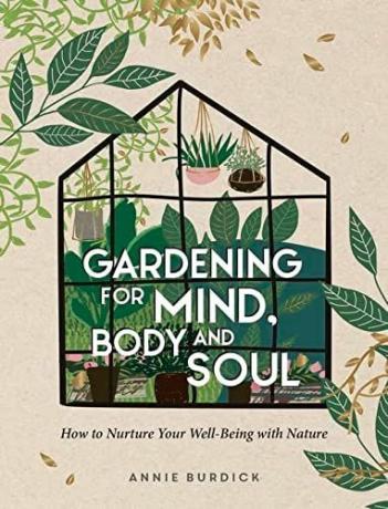 Κηπουρική για το μυαλό, το σώμα και την ψυχή: Πώς να καλλιεργήσετε την ευημερία σας με τη φύση